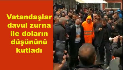 Vatandaşlar davul zurna ile doların düşününü kutladı