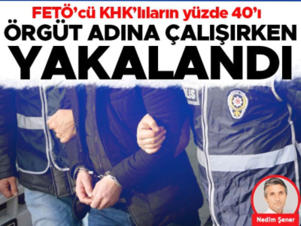 FETÖ’cü KHK’lıların yüzde 40’ı örgüt adına çalışırken yakalandı!