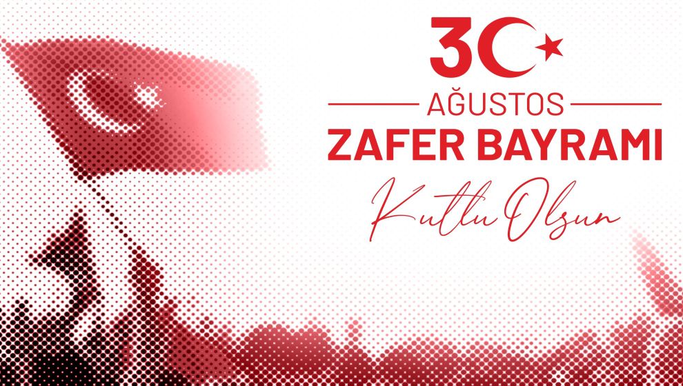 30 Ağustos Zafer Bayramı’nı coşkuyla yürekten kutluyoruz.