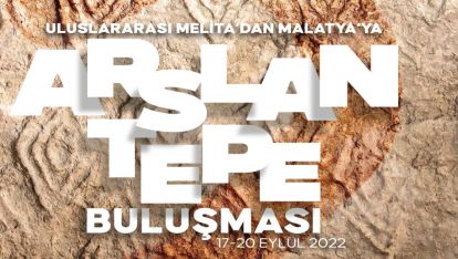 Arslantepe Buluşması Başlıyor