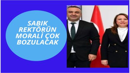 Eski Rektörün Morali Çok Bozulacak  