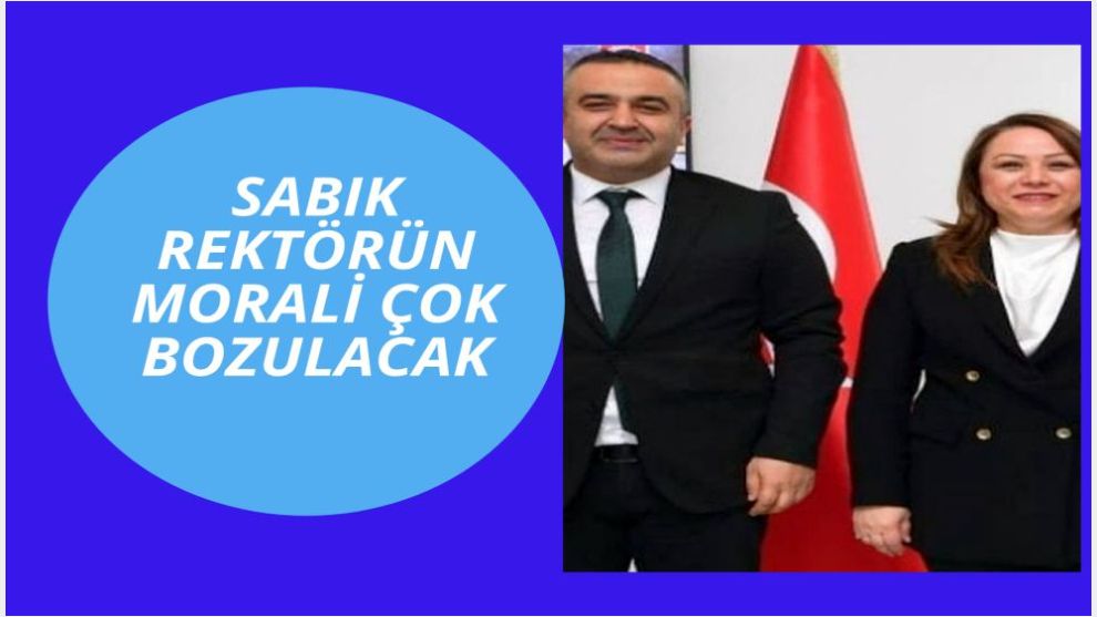 Eski Rektörün Morali Çok Bozulacak