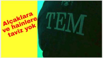 Alçaklara ve hainlere taviz yok 