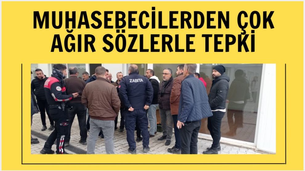 Muhasebecilerden Çok Ağır Sözlerle Tepki