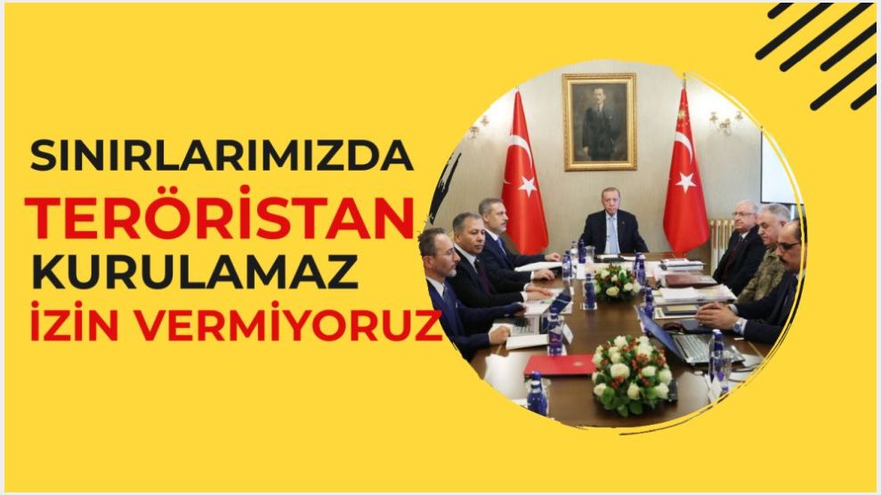 Sınırlarımızda teröristan kurulamaz, izin vermiyoruz