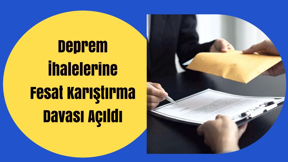 Deprem İhalelerine Fesat Karıştırma Davası Açıldı