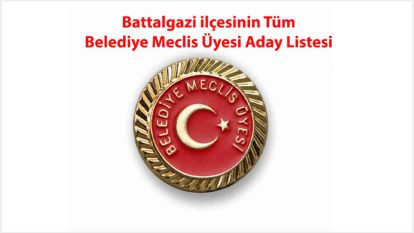 Battalgazi ilçesinin Tüm Belediye Meclis Üyesi Aday Listesi 