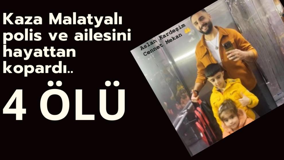 Malatyalı polis ve ailesini hayattan koparan kaza, 4 ölü