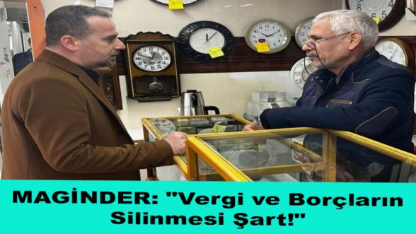 MAGİNDER: "Vergi ve Borçların Silinmesi Şart!"