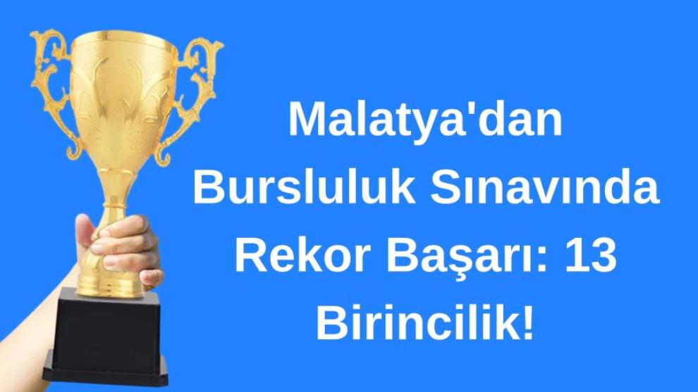 Malatya'dan Bursluluk Sınavında Rekor Başarı: 13 Birincilik!
