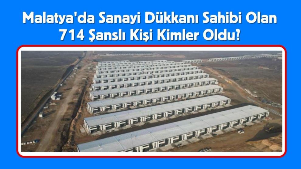 Malatya'da Sanayi Dükkanı Sahibi Olan 714 Şanslı Kişi Kimler Oldu?