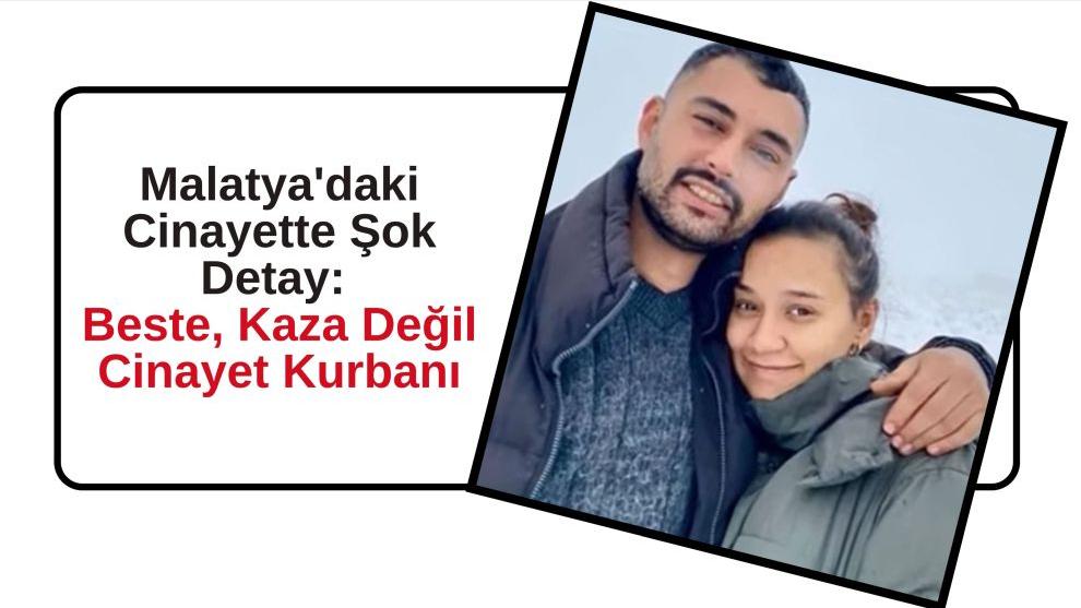 Malatya'daki Cinayette Şok Detay: Beste, Kaza Değil Cinayet Kurbanı