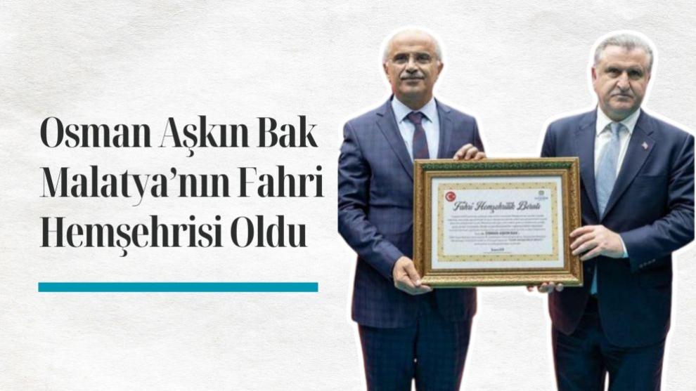 Osman Aşkın Bak Malatya'nın Fahri Hemşehrisi Oldu