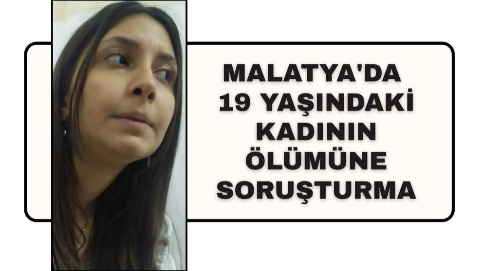 Malatya'da 19 Yaşındaki Kadının Ölümüne Soruşturma
