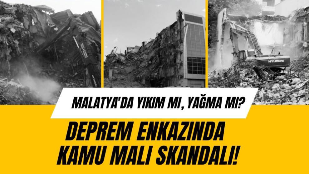 Malatya'da Yıkım mı, Yağma mı? Deprem Enkazında Kamu Malı Skandalı!