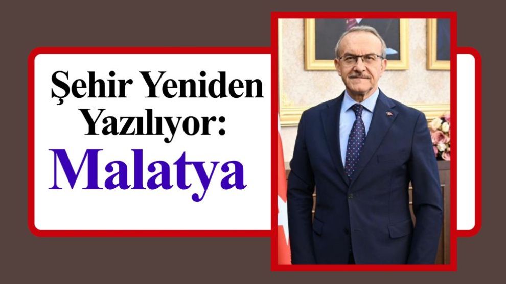 Şehir Yeniden Yazılıyor: Malatya