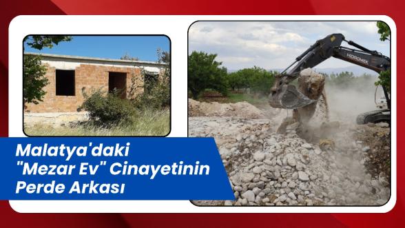 Malatya'daki "Mezar Ev" Cinayetinin Perde Arkası