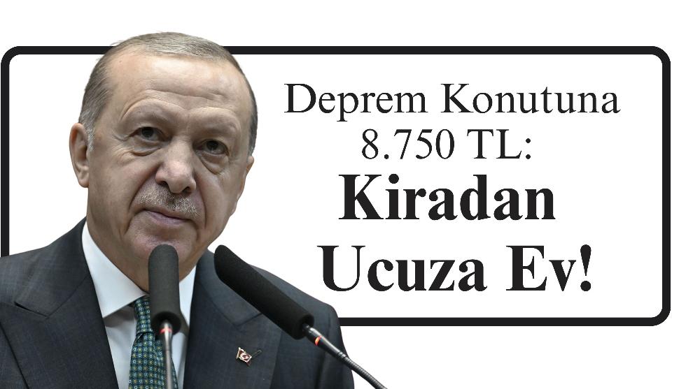 Deprem Konutuna 8.750 TL: Kiradan Ucuza Ev!