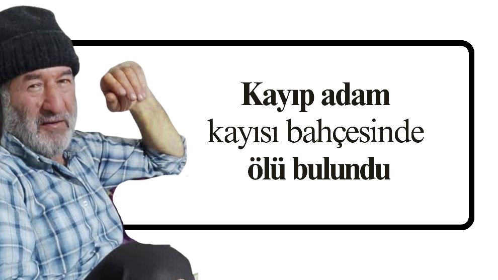 Kayıp adam kayısı bahçesinde ölü bulundu