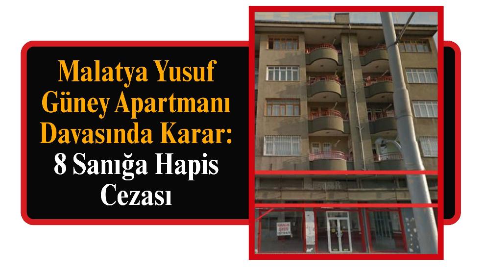 Malatya Yusuf Güney Apartmanı Davasında Karar: 8 Sanığa Hapis Cezası