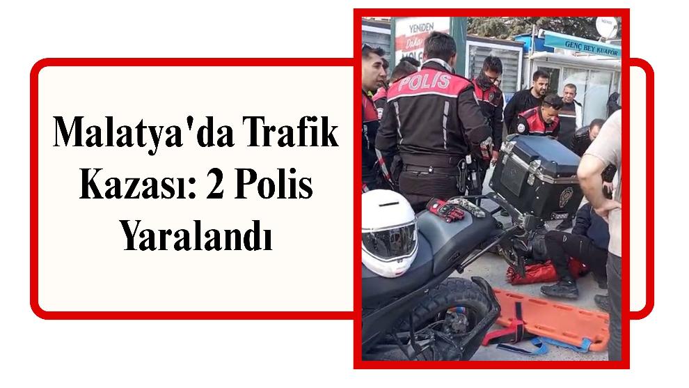 Malatya'da Trafik Kazası: 2 Polis Yaralandı