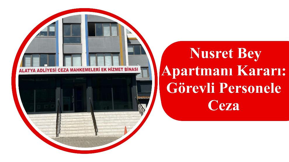 Nusret Bey Apartmanı Kararı: Görevli Personele Ceza