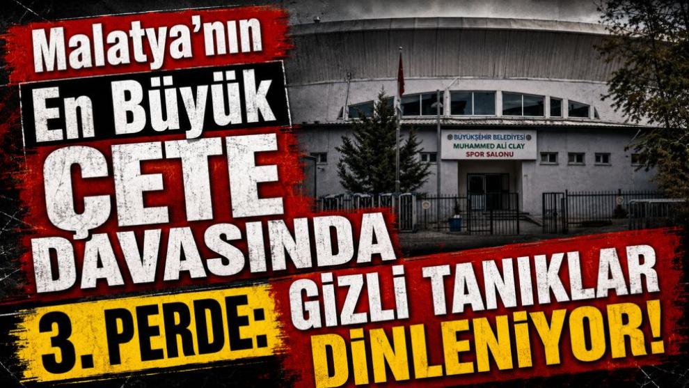 Malatya'nın En Büyük Çete Davasında 3. Perde: Gizli Tanıklar Dinleniyor!