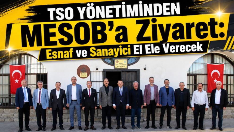 TSO Yönetiminden MESOB'a Ziyaret: Esnaf ve Sanayici El Ele Verecek