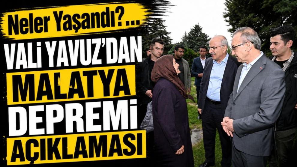 Vali Yavuz'dan Malatya Depremi Açıklaması