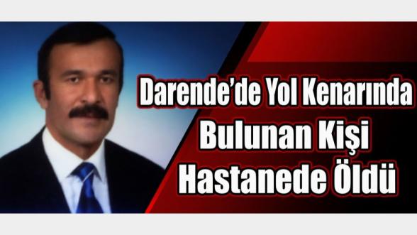 Darende'de Yol Kenarında Bulunan Kişi Hastanede Öldü