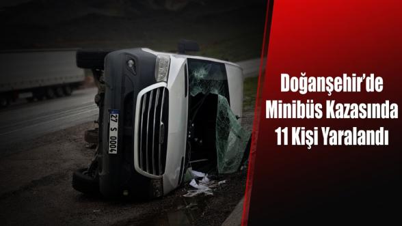 Doğanşehir'de Minibüs Kazasında 11 Kişi Yaralandı