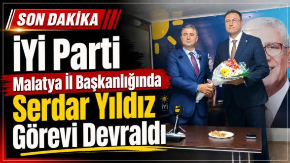 İYİ Parti Malatya İl Başkanlığında Serdar Yıldız Görevi Devraldı