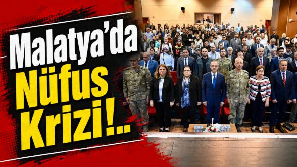 Malatya'da Nüfus Krizi!..