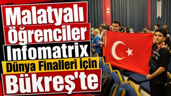 Malatyalı Öğrenciler Infomatrix Dünya Finalleri İçin Bükreşte