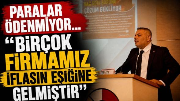 Paralar Ödenmiyor... “Birçok Firmamız İflasın Eşiğine Gelmiştir”