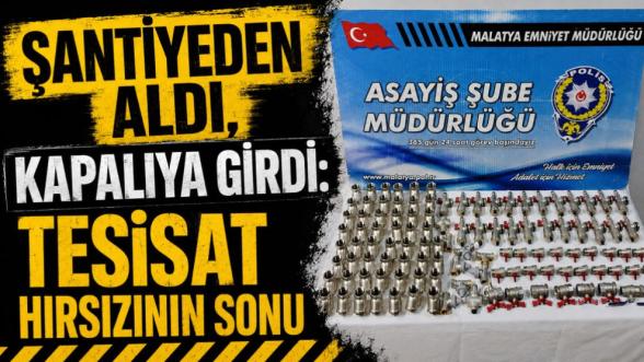 Şantiyeden Aldı, Kapalıya Girdi: Tesisat Hırsızının Sonu