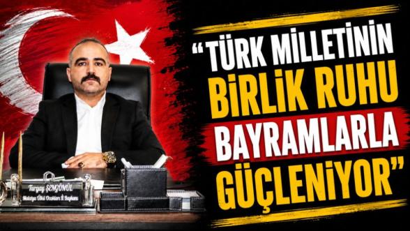 "Türk Milletinin Birlik Ruhu Bayramlarla Güçleniyor"