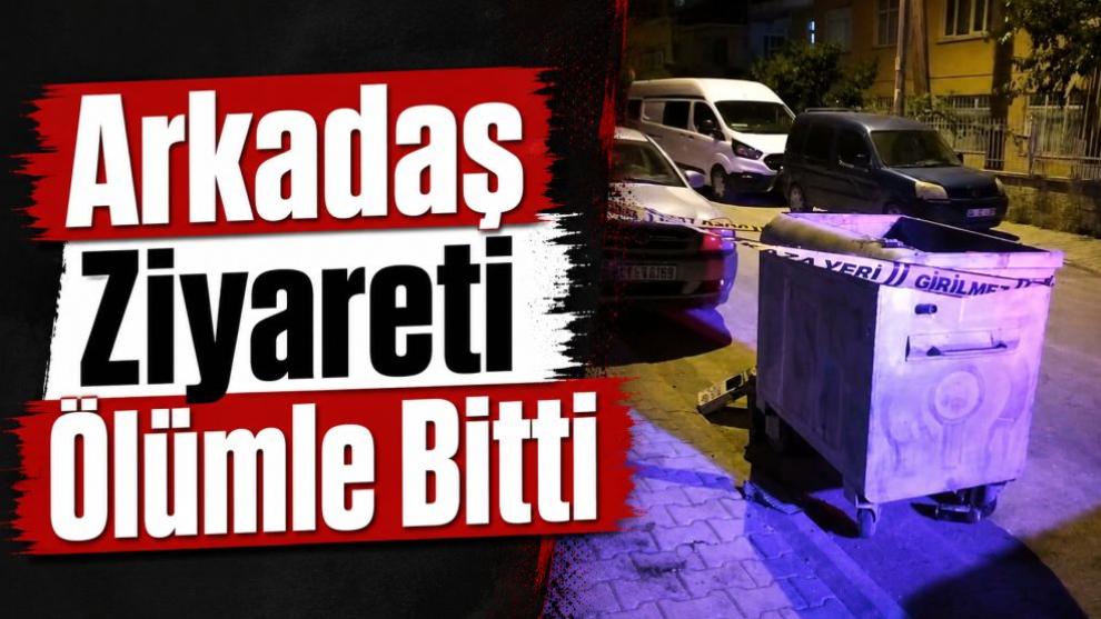 Arkadaş Ziyareti Ölümle Bitti