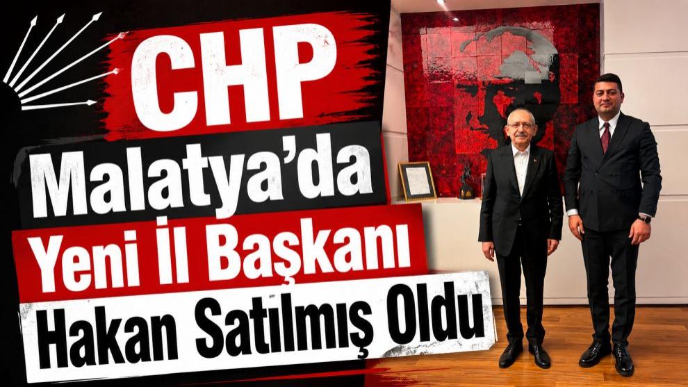 CHP Malatya'da Yeni İl Başkanı Hakan Satılmış Oldu