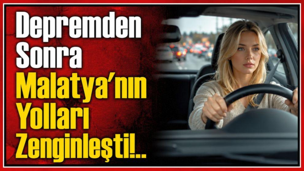 Depremden Sonra Malatya'nın Yolları Zenginleşti!..