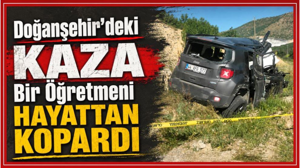 Doğanşehir'deki Kaza Bir Öğretmeni Hayattan Kopardı