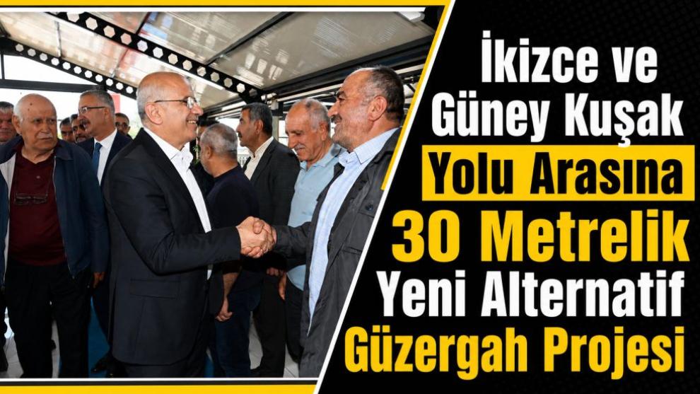 İkizce ve Güney Kuşak Yolu Arasına 30 Metrelik Yeni Alternatif Güzergah Projesi
