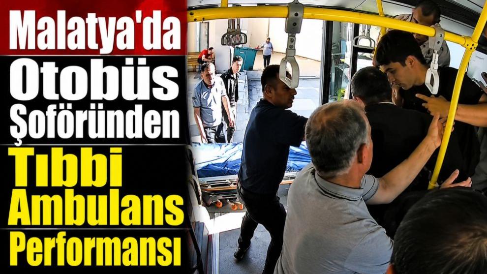 Malatya'da Otobüs Şoföründen Tıbbi Ambulans Performansı