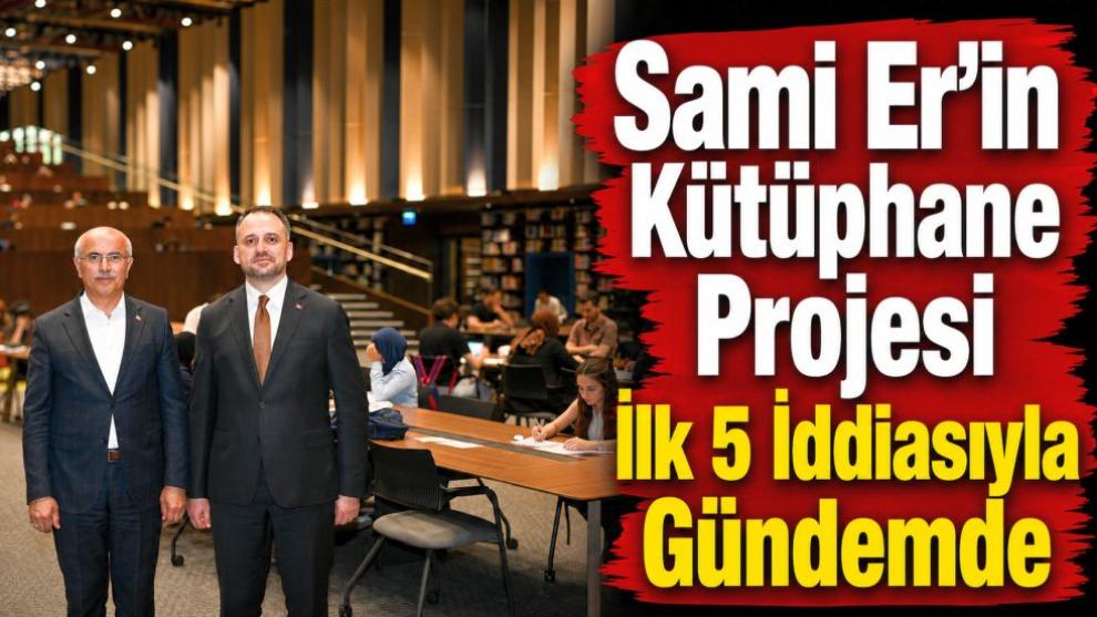 Sami Er'in Kütüphane Projesi İlk 5 İddiasıyla Gündemde