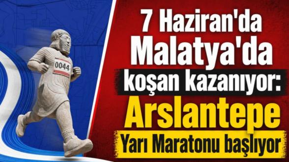7 Haziran'da Malatya'da koşan kazanıyor: Arslantepe Yarı Maratonu başlıyor