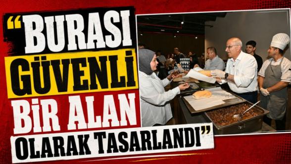 “Burası Güvenli Bir Alan Olarak Tasarlandı”
