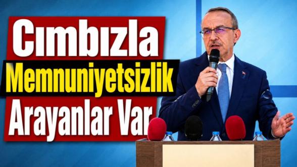 "Cımbızla Memnuniyetsizlik Arayanlar Var"