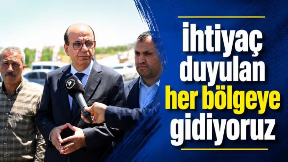 İhtiyaç duyulan her bölgeye gidiyoruz