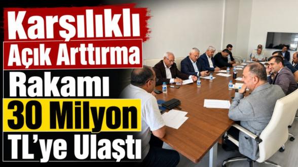 Karşılıklı Açık Arttırma Rakamı 30 Milyon TL'ye Ulaştı