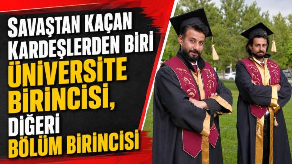 Savaştan Kaçan Kardeşlerden Biri Üniversite Birincisi, Diğeri Bölüm Birincisi